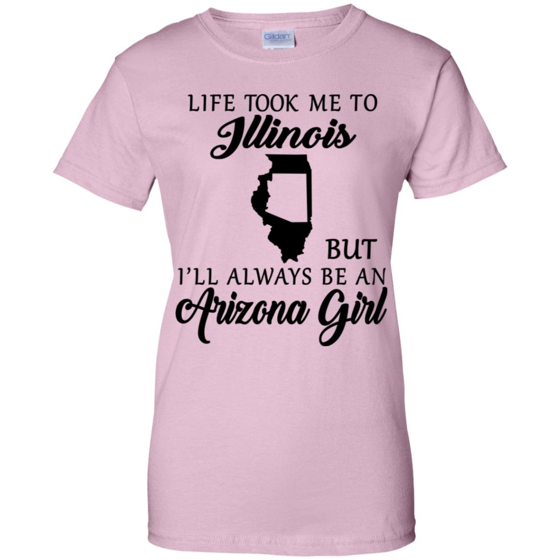 Life Took Me To Illinois Always Be An Arizona Girl T-shirt - T-shirt Teezalo