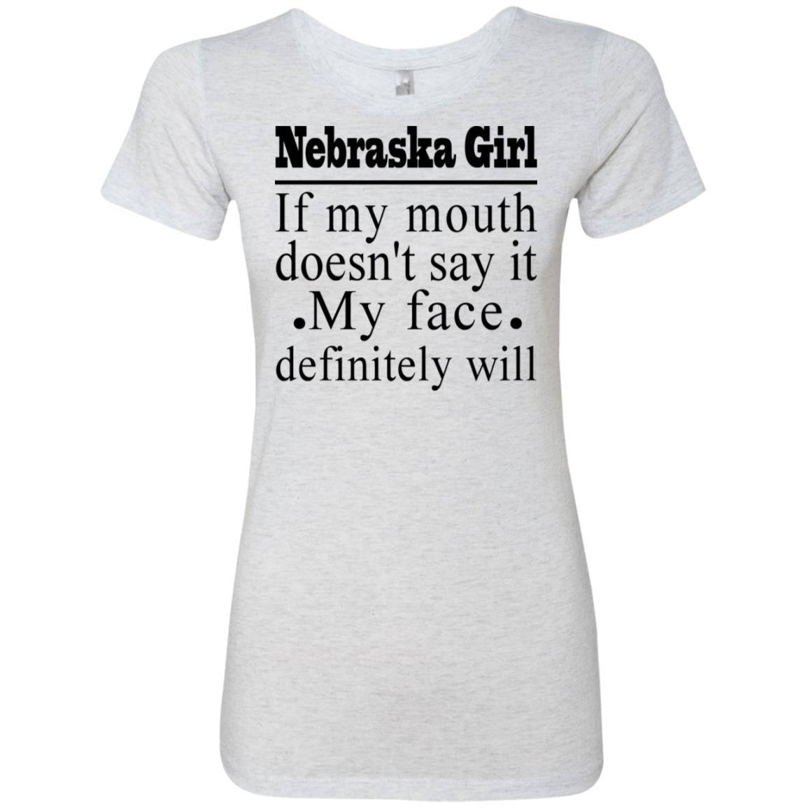 Nebraska Girl My Face Definitely Will T-Shirt - T-shirt Teezalo