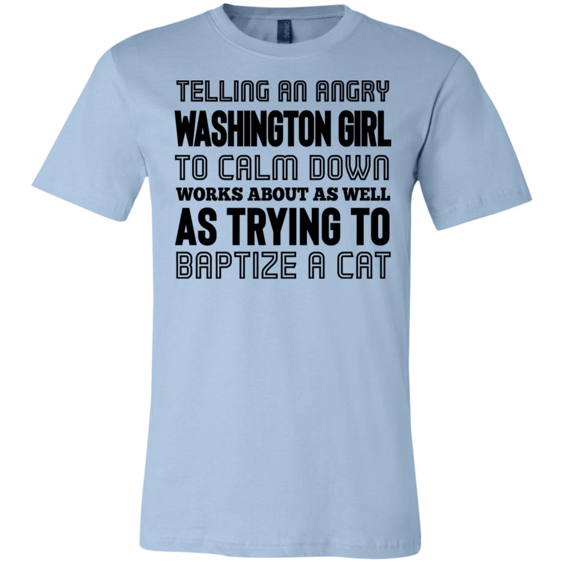 Telling An Angry Washington Girl To Calm Down T-Shirt - T-shirt Teezalo