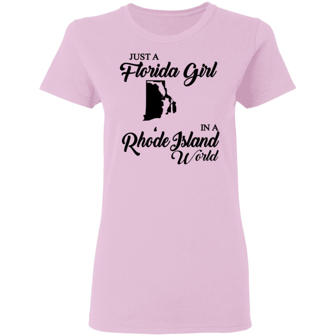 Just A Florida Girl In A Rhode Island World T-Shirt - T-Shirt Teezalo