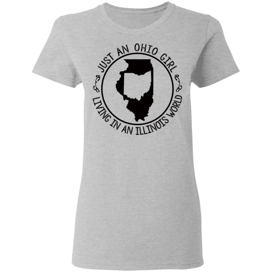 Just An Ohio Girl Living In An Illinois World T-Shirt - T-shirt Teezalo