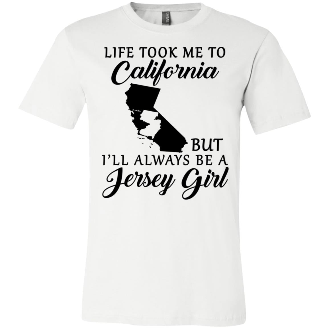 Life Took Me To California But I'll Always Be A Jersey Girl T-Shirt - T-shirt Teezalo
