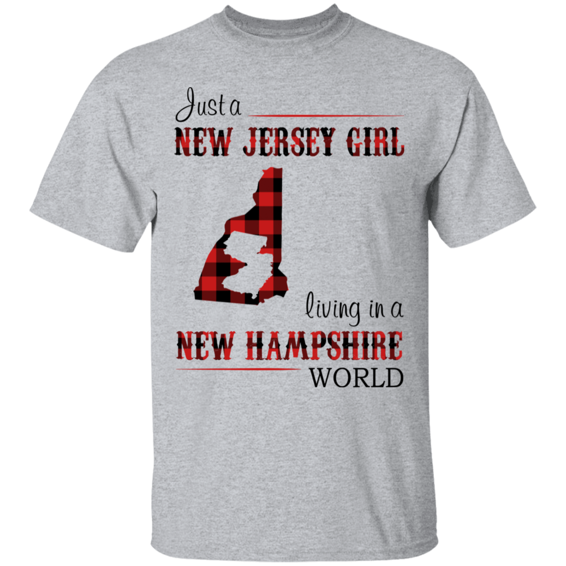 Just A New Jersey Girl Living In A New Hampshire World T-Shirt - T-shirt Teezalo