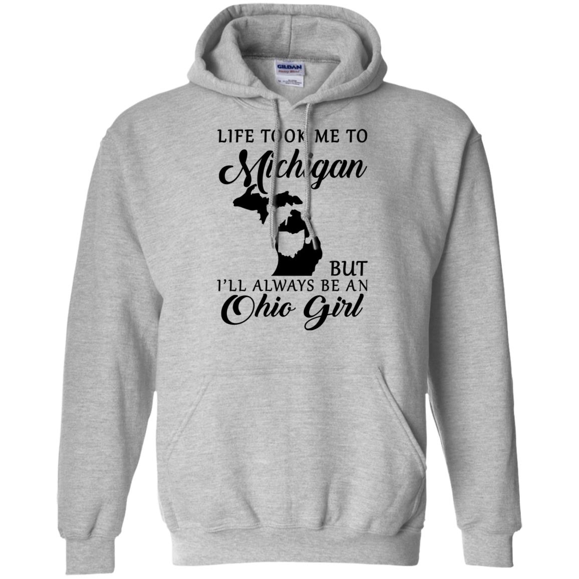 Life Took Me To Michigan Always Be An Ohio Girl T-Shirt - T-shirt Teezalo