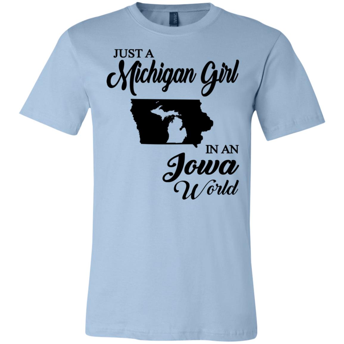 Just A Michigan Girl In An Iowa World T-Shirt - T-shirt Teezalo