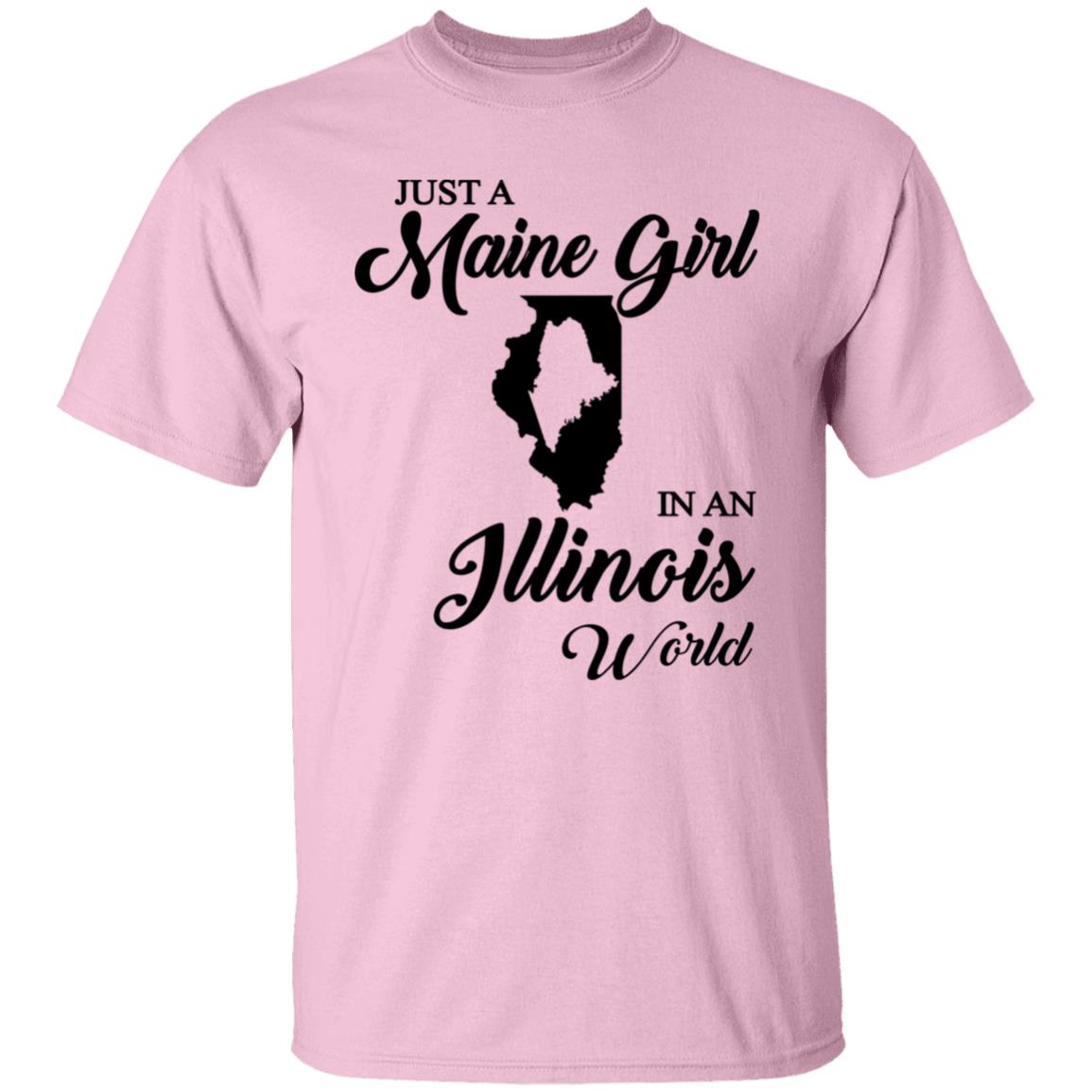 Just A Maine Girl In An Illinois World T-Shirt - T-shirt Teezalo