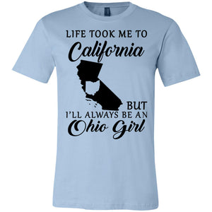Life Took Me To California Always Be An Ohio Girl T-Shirt - T-shirt Teezalo