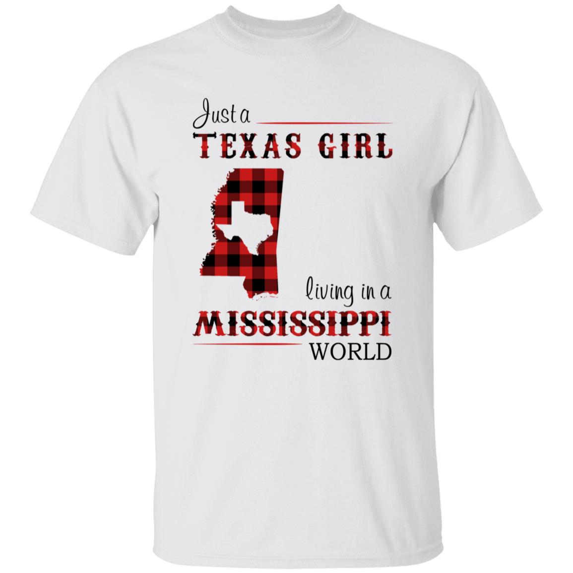 Just A Texas Girl Living In A Mississippi World T- Shirt - T-shirt Teezalo
