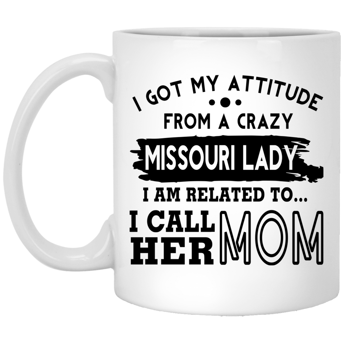 I Got My Attitude From A Crazy Missouri Lady Mug - Mug Teezalo
