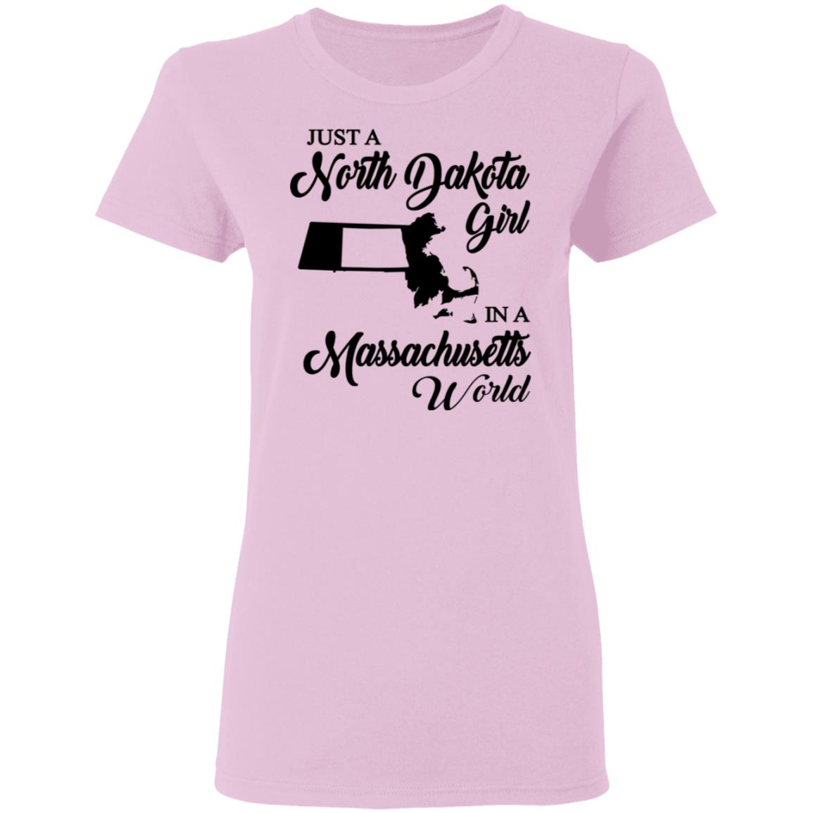 Just A North Dakota Girl In A Massachusetts World T Shirt - T-shirt Teezalo