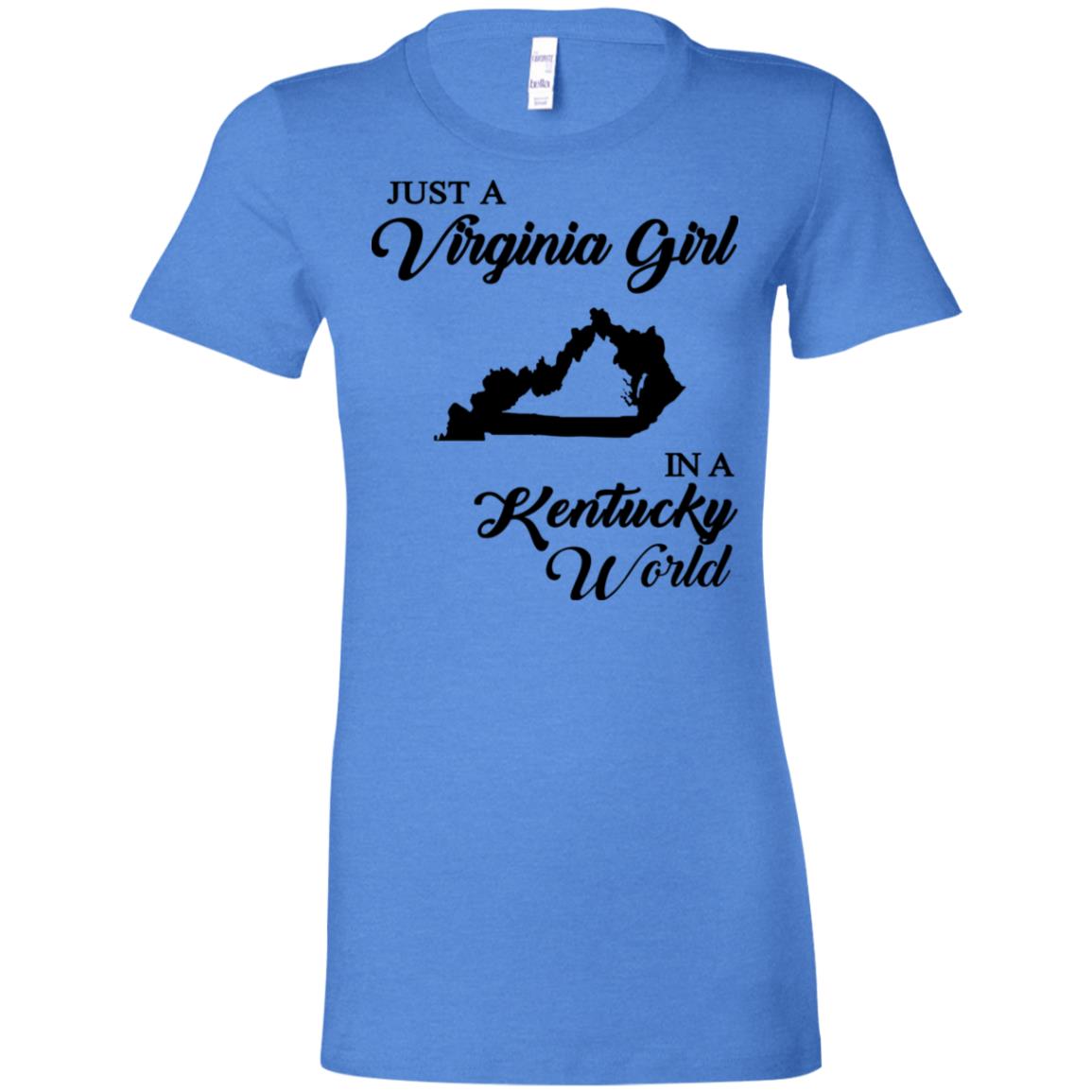 Just A Virginia Girl In A Kentucky World T-shirt - T-shirt Teezalo