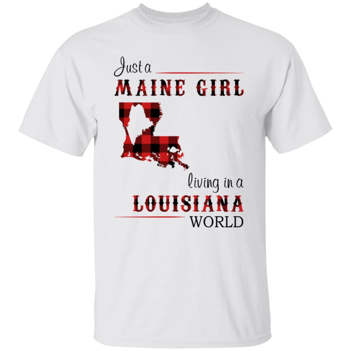 Just A Maine Girl Living In A Louisiana World T-Shirt - T-shirt Teezalo