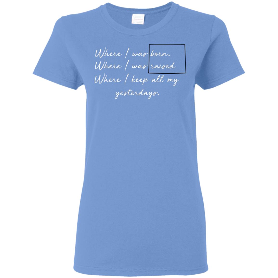 Wyoming Where I Was Born Where I Was Raised T-Shirt - T-shirt Teezalo