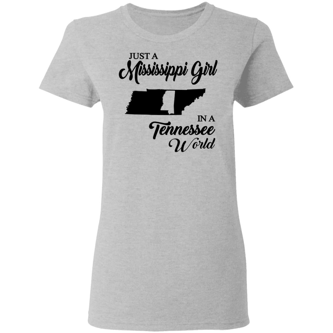 Just A Mississippi Girl In A Tennessee World T-Shirt - T-shirt Teezalo