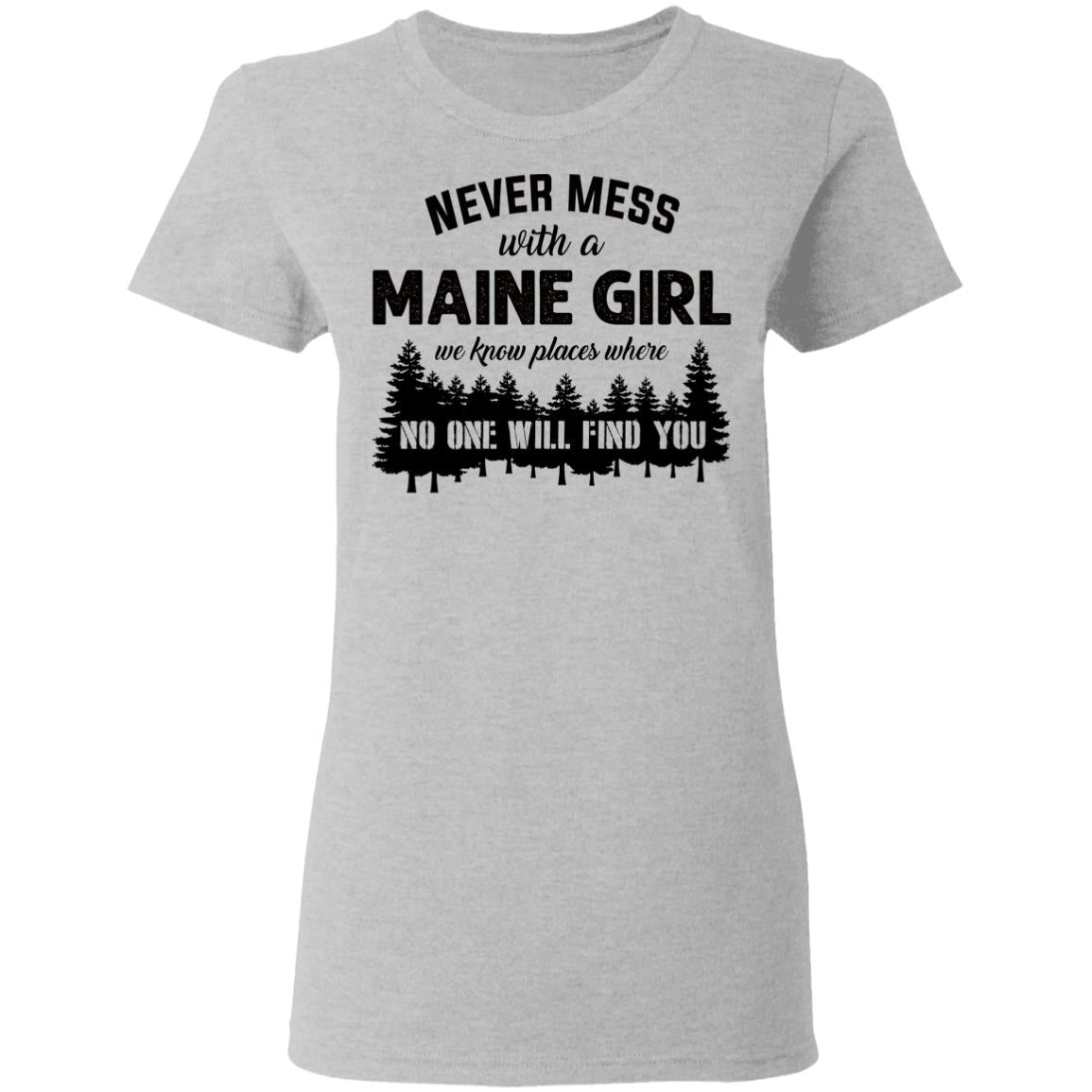 Never Mess With A Maine Girl T-Shirt - T-shirt Teezalo