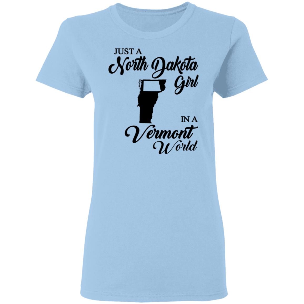 Just A North Dakota Girl In A Vermont World T Shirt - T-shirt Teezalo