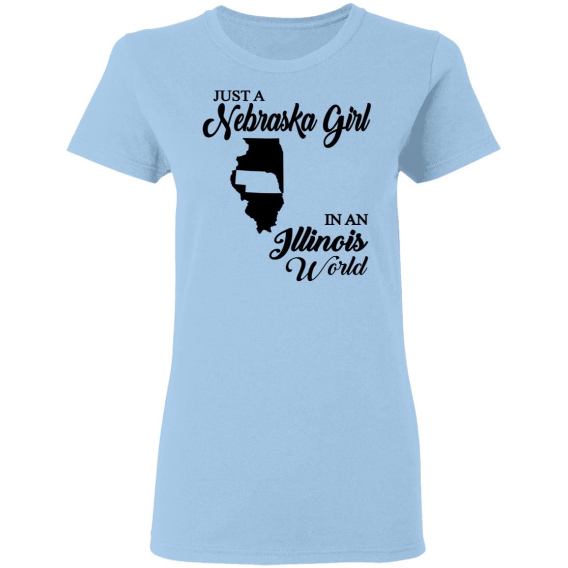 Just A Nebraska Girl In An Illinois World T-Shirt - T-shirt Teezalo