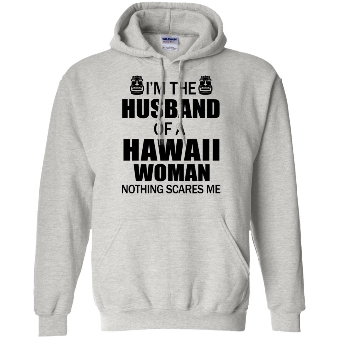 I'm The Husband Of A Hawaii Woman Nothing Scare Me Hoodie - Hoodie Teezalo