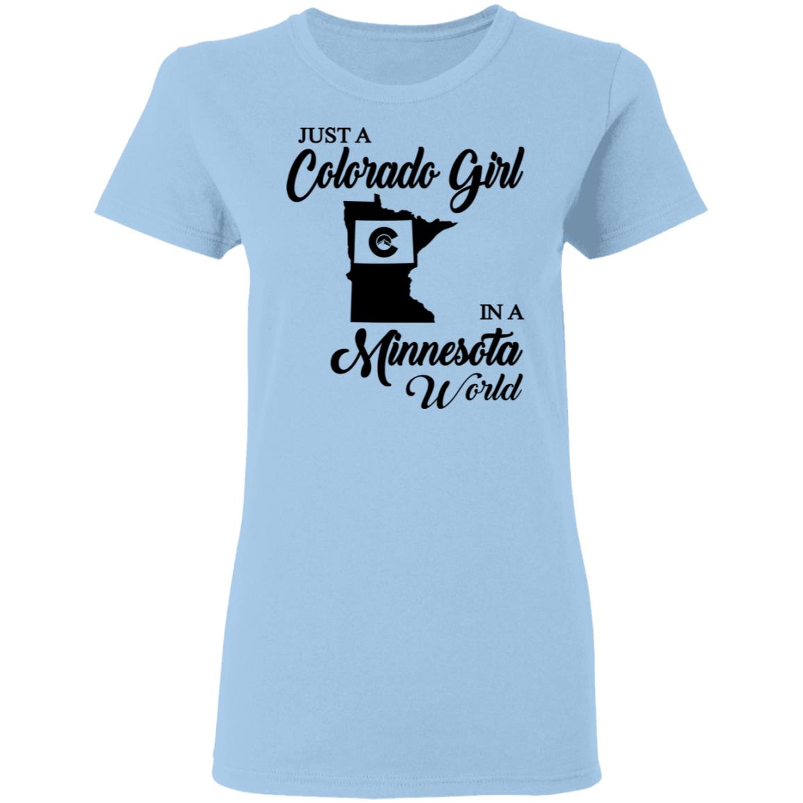 Just A Colorado Girl In A Minnesota World T-shirt - T-shirt Teezalo