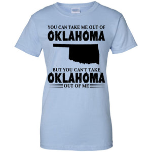 You Cant Take Oklahoma Out Of Me T Shirt - T-shirt Teezalo