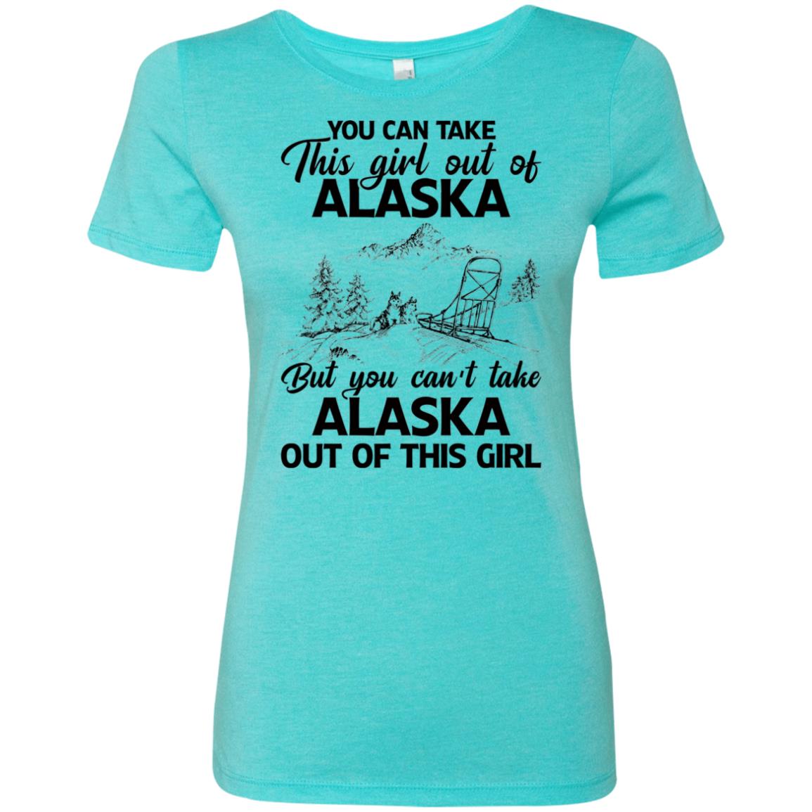 You Can't Take Alaska Out Of This Girl T-Shirt - T-shirt Teezalo