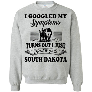 I Googled My Symptoms Turns Out To South Dakota Hoodie - Hoodie Teezalo