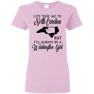 Washington Girl Life Took Me To North Carolina T-Shirt - T-shirt Teezalo