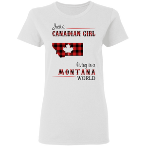 Just A Canadian Girl Living In A Montana World T-Shirt - T-shirt Teezalo