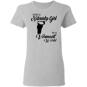 Just A Nebraska Girl In A Vermont World T-Shirt - T-shirt Teezalo