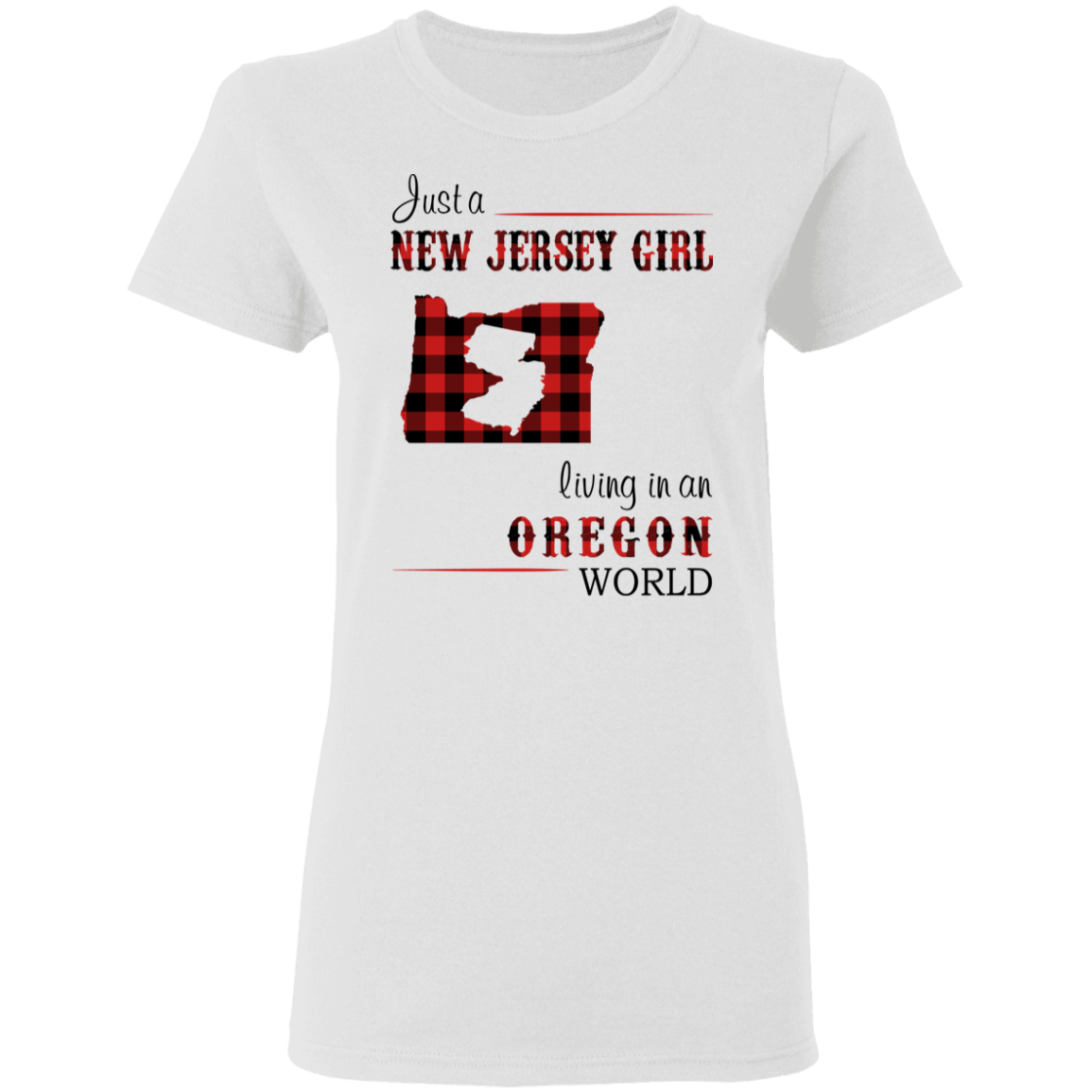 Just A New Jersey Girl Living In An Oregon World T-Shirt - T-shirt Teezalo