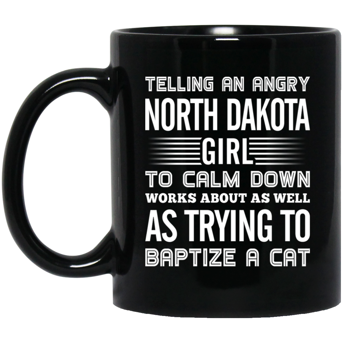 Telling An Angry North Dakota Girl Mug - Mug Teezalo