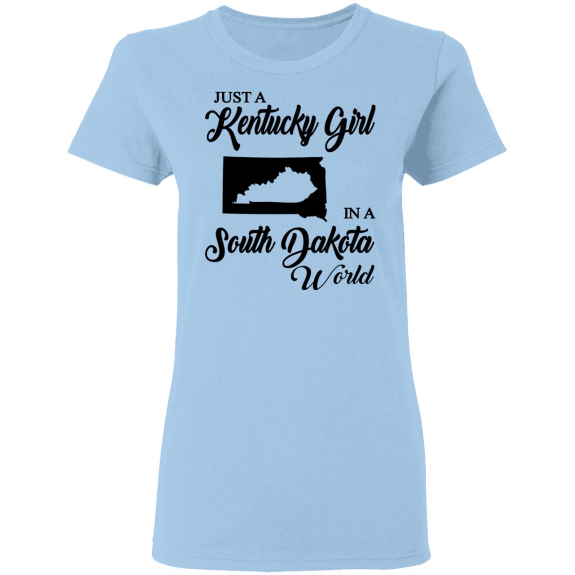 Just A Kentucky Girl In A South Dakota World T-Shirt - T-shirt Teezalo