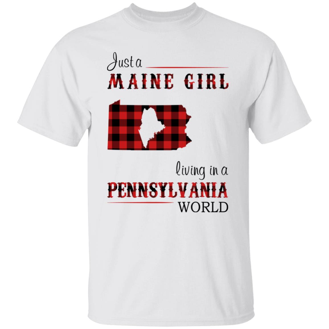 Just A Maine Girl Living In A Pennsylvania World T-Shirt - T-shirt Teezalo