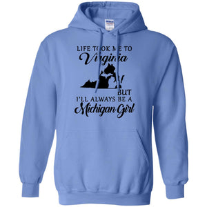Life Took Me To Virginia But I'll Always Be A Michigan Girl T-Shirt - T-shirt Teezalo
