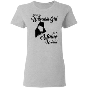 Just A Wisconsin Girl In A Maine World T-shirt - T-shirt Teezalo