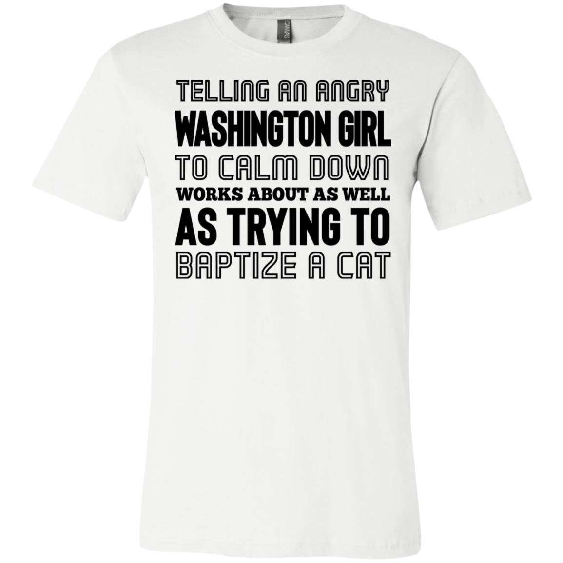 Telling An Angry Washington Girl To Calm Down T-Shirt - T-shirt Teezalo