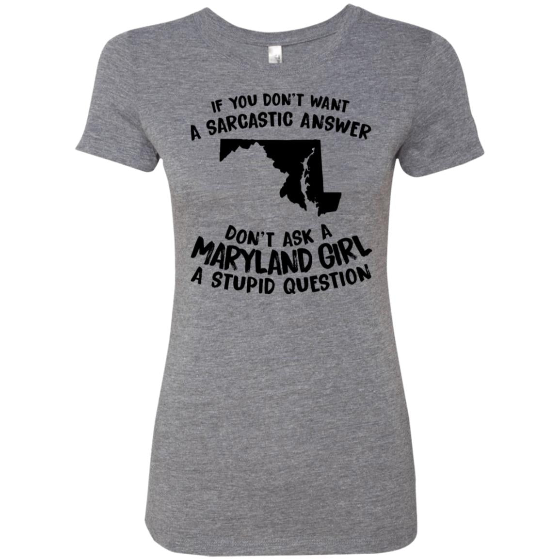 Don't Asked A Maryland Girl A Stupid Question T-Shirt - Hoodie Teezalo