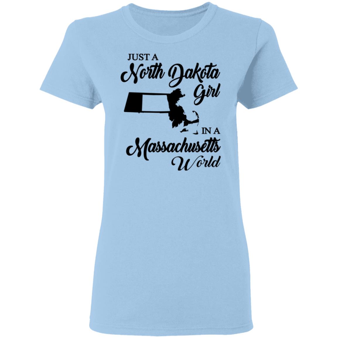 Just A North Dakota Girl In A Massachusetts World T Shirt - T-shirt Teezalo