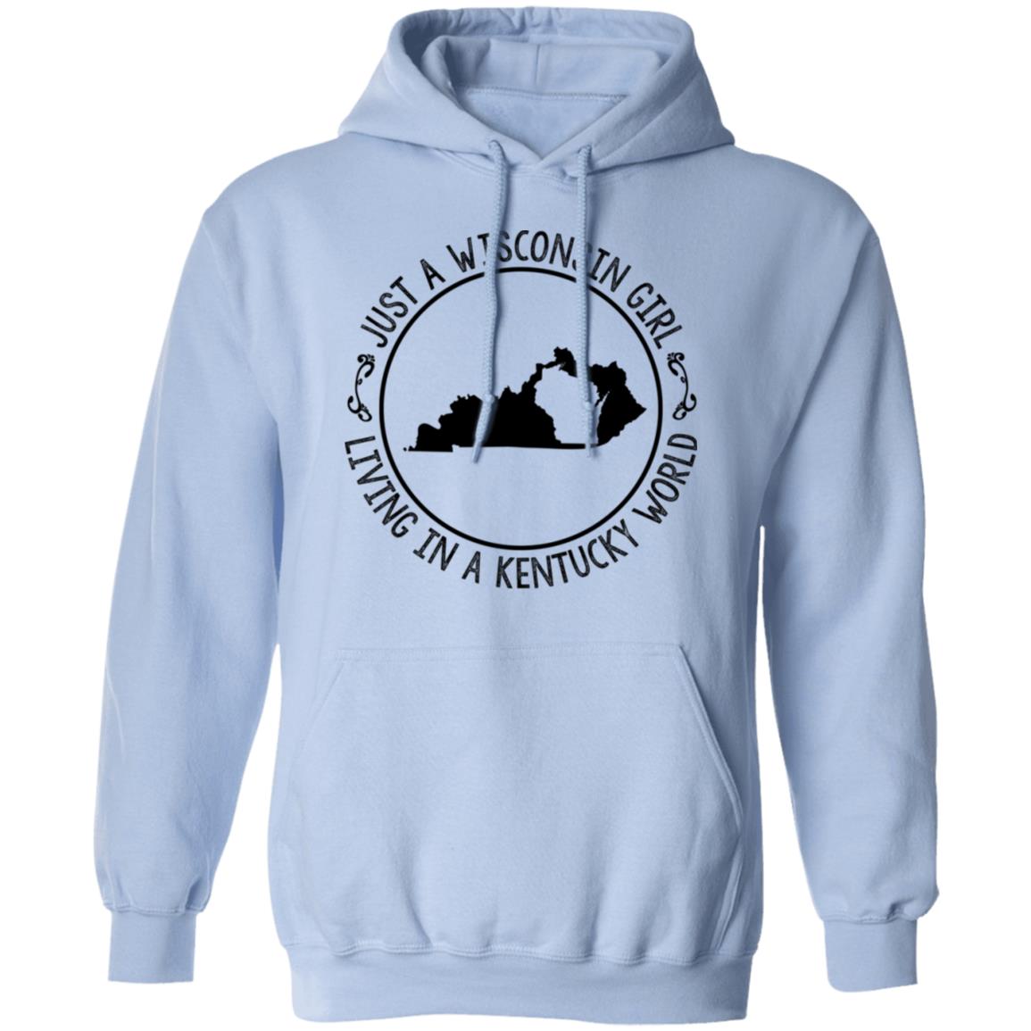 Wisconsin Girl Living In Kentucky World Hoodie - Hoodie Teezalo