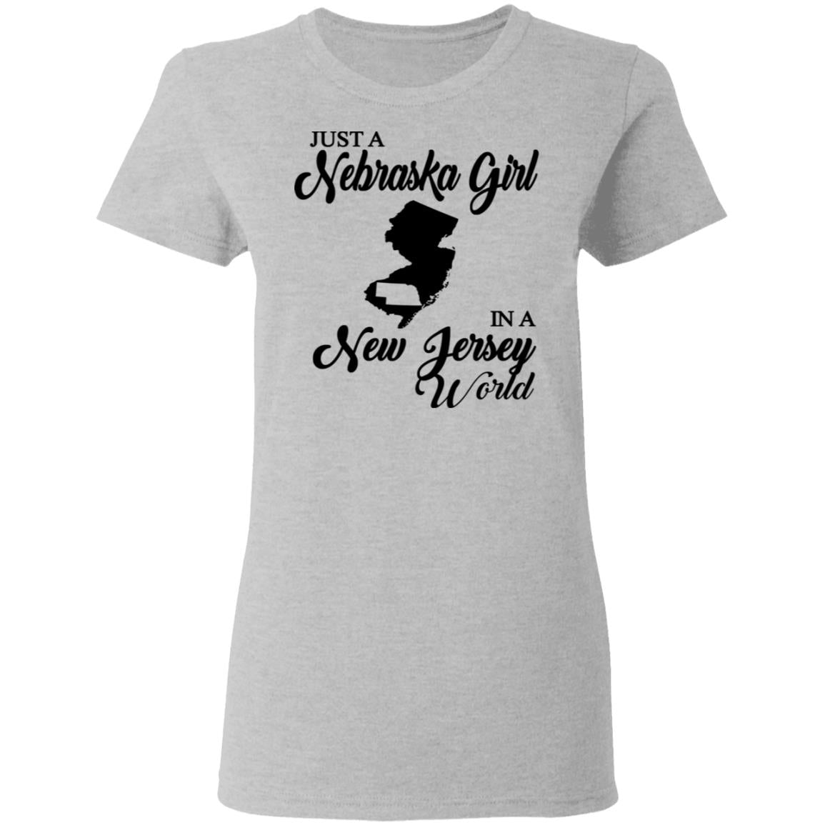Just A Nebraska Girl In A New Jersey World T-Shirt - T-shirt Teezalo