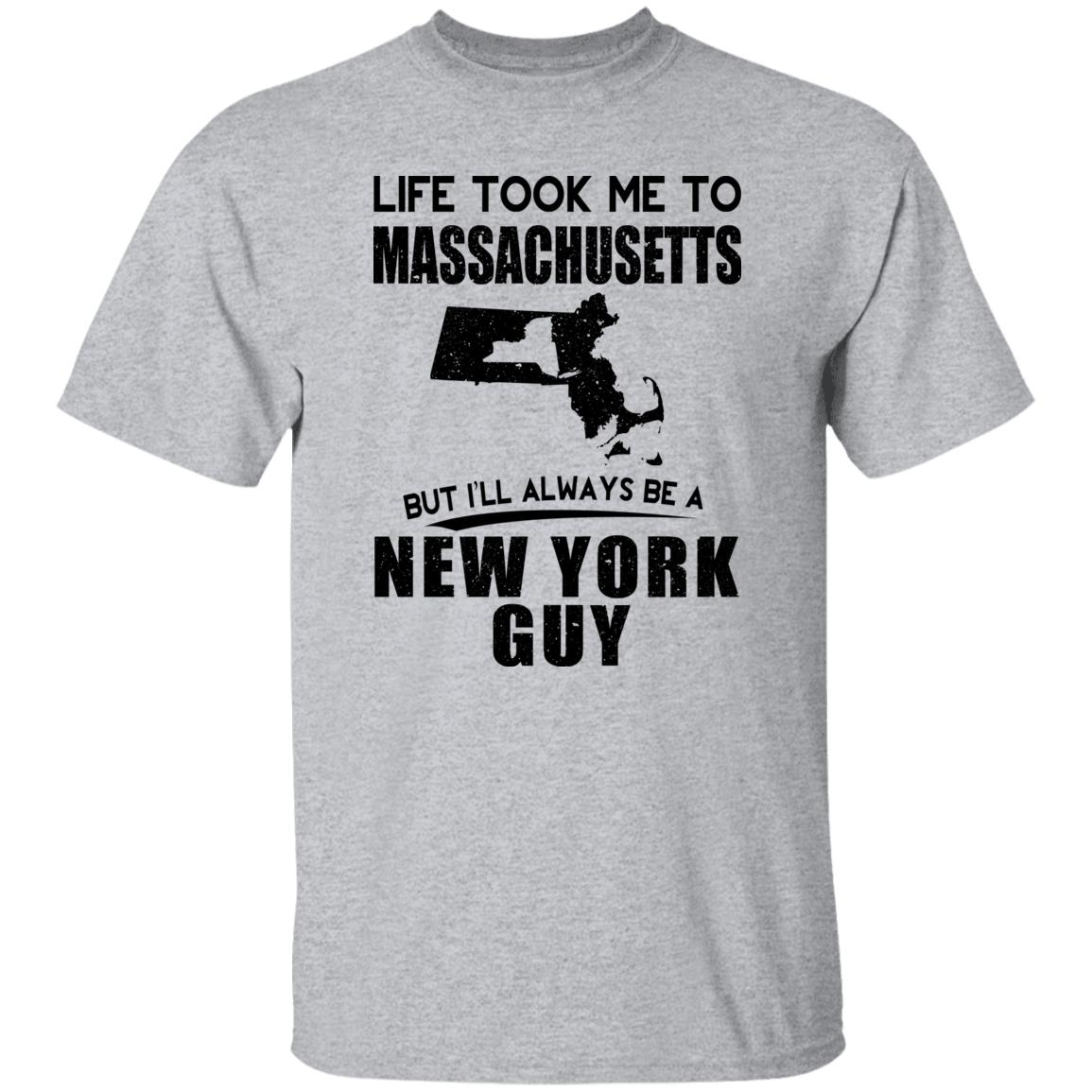 Life Took Me To Massachusetts Always Be A New York Guy T-Shirt - T-shirt Teezalo