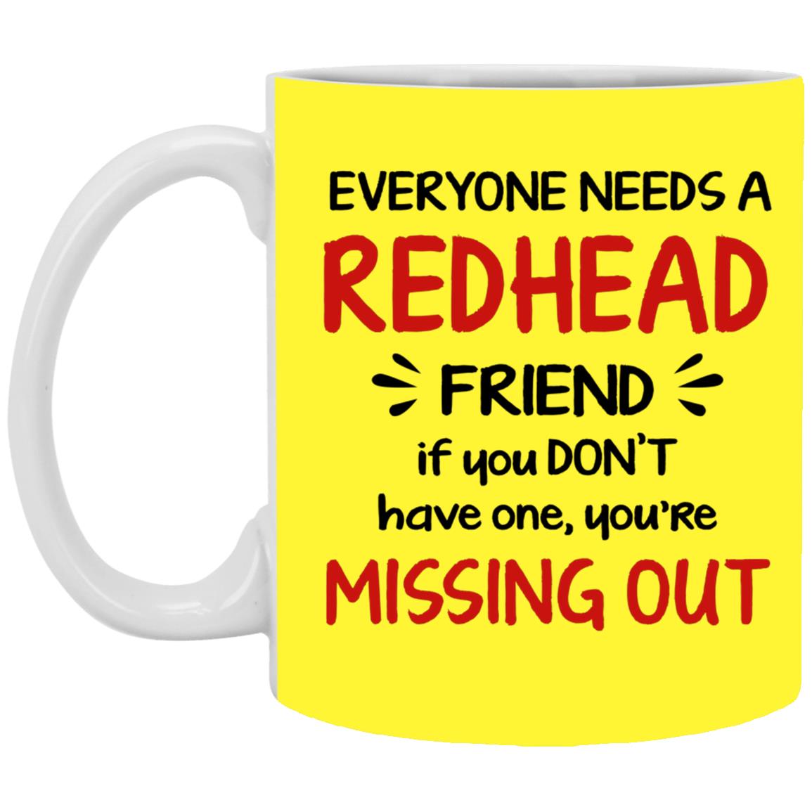 Everyone Need A Redhead Friend Coffee Mug - Mug Teezalo