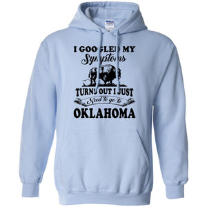 Turns Out I Just Need To Go To Oklahoma Hoodie - Hoodie Teezalo