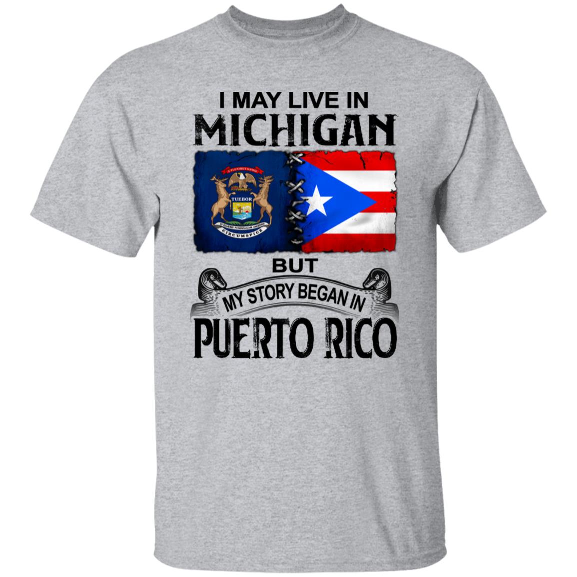 I Live In Michigan But My Story Began In Puerto Rico T Shirt - T-shirt Teezalo
