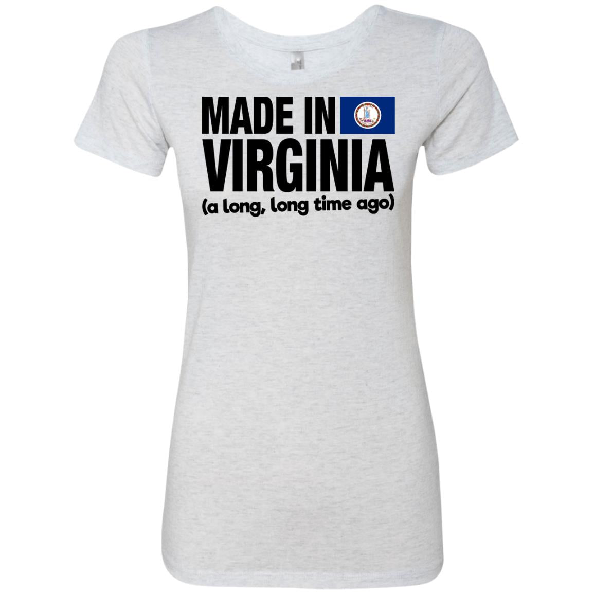 Made In Virginia A Long Long Time Ago T-Shirt - T-shirt Teezalo