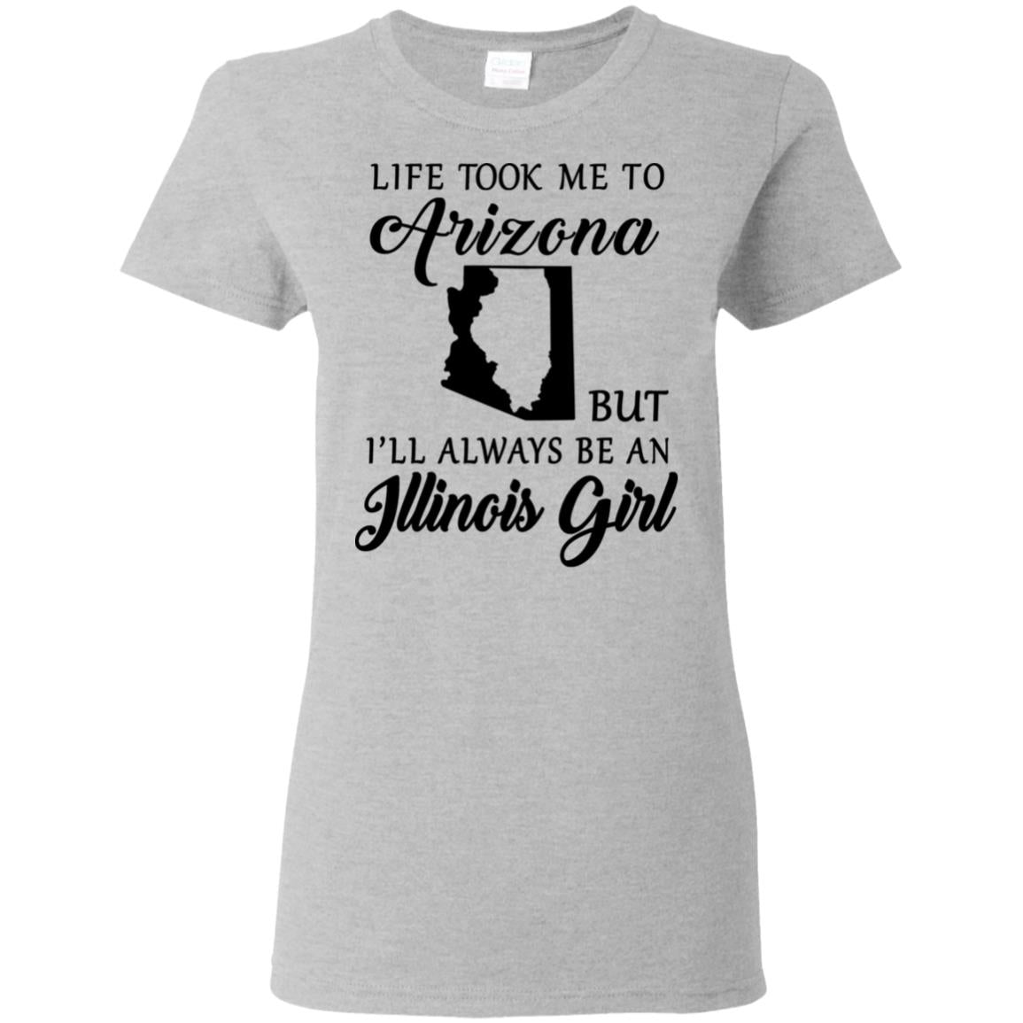 Life Took Me To Arizona Always Be An Illinois Girl T-shirt - T-shirt Teezalo