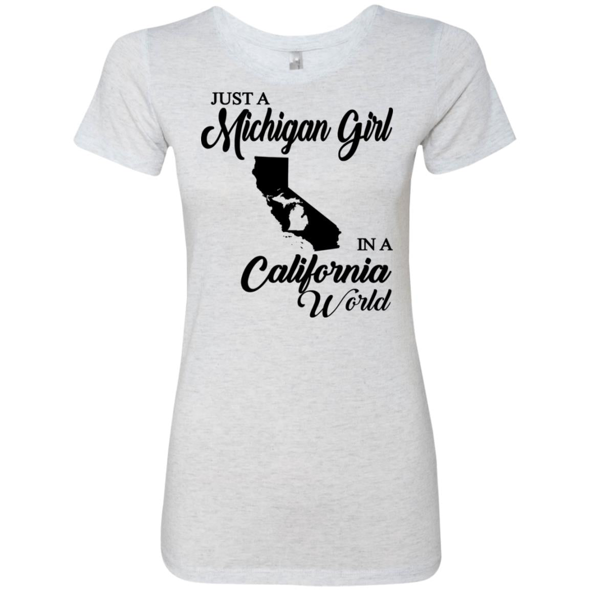 Just A Michigan Girl In A California World T-Shirt - T-shirt Teezalo