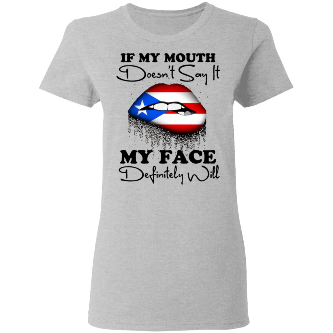Puerto Rico Girl My Mouth Doesn't Say It My Face Definitely Will T Shirt - T-shirt Teezalo