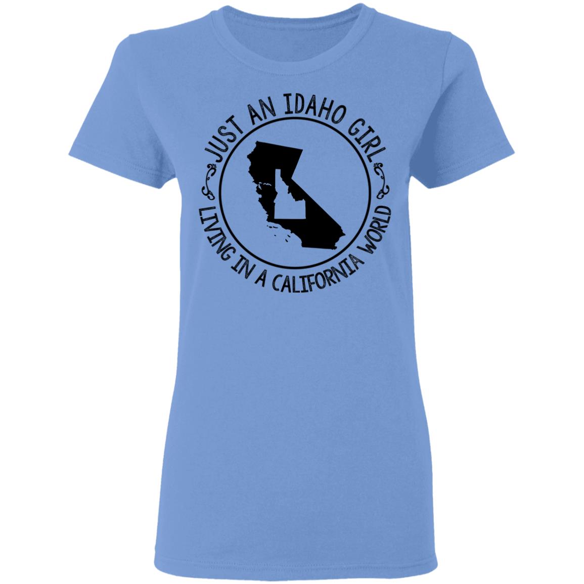 Idaho Girl Living In California World T - Shirt - T-shirt Teezalo