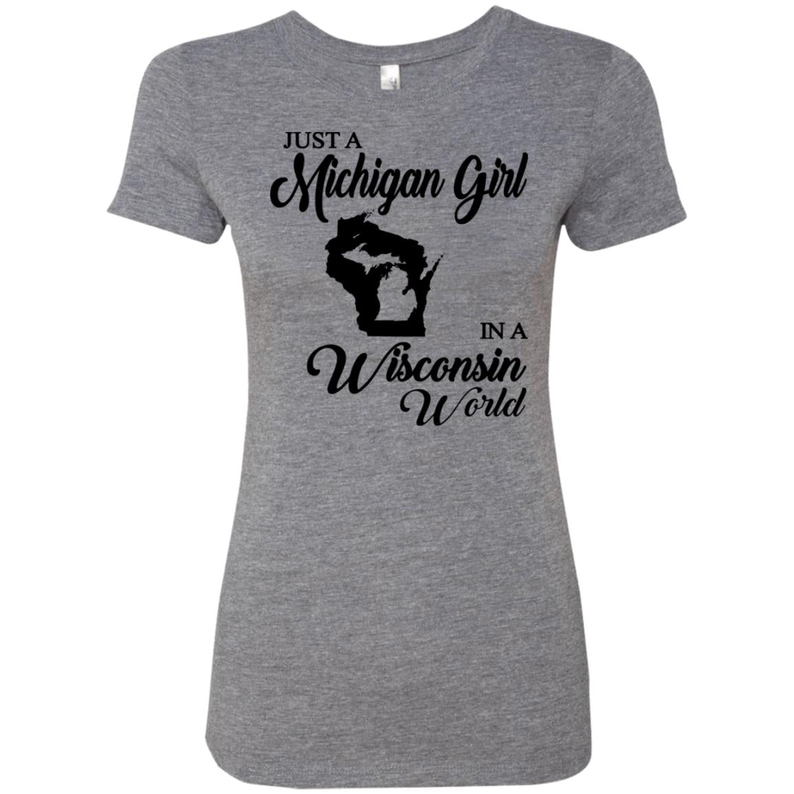 Just A Michigan Girl In A Wisconsin World T-Shirt - T-shirt Teezalo